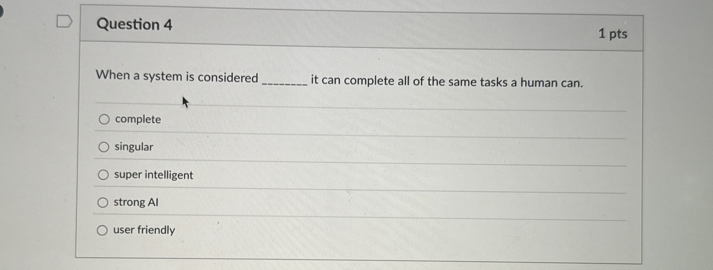 Question 4 When a system is considered it can