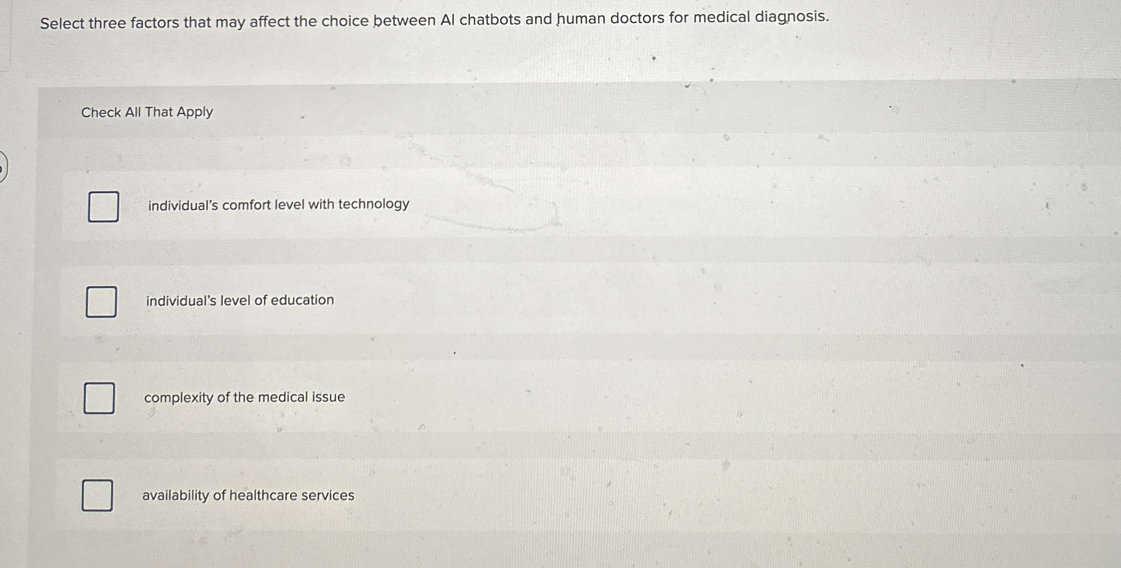 Select three factors that may affect the choice