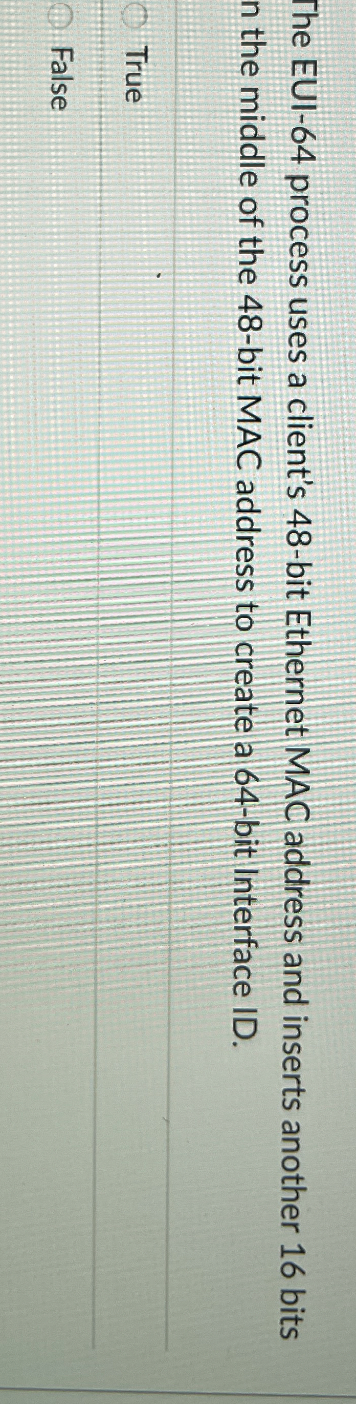The EUI - 6 4 process uses a client's 4 8 - bit