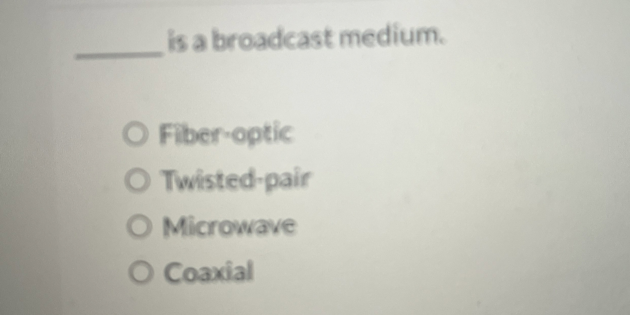 is a broadcast medium. Fiber - optic Twisted -