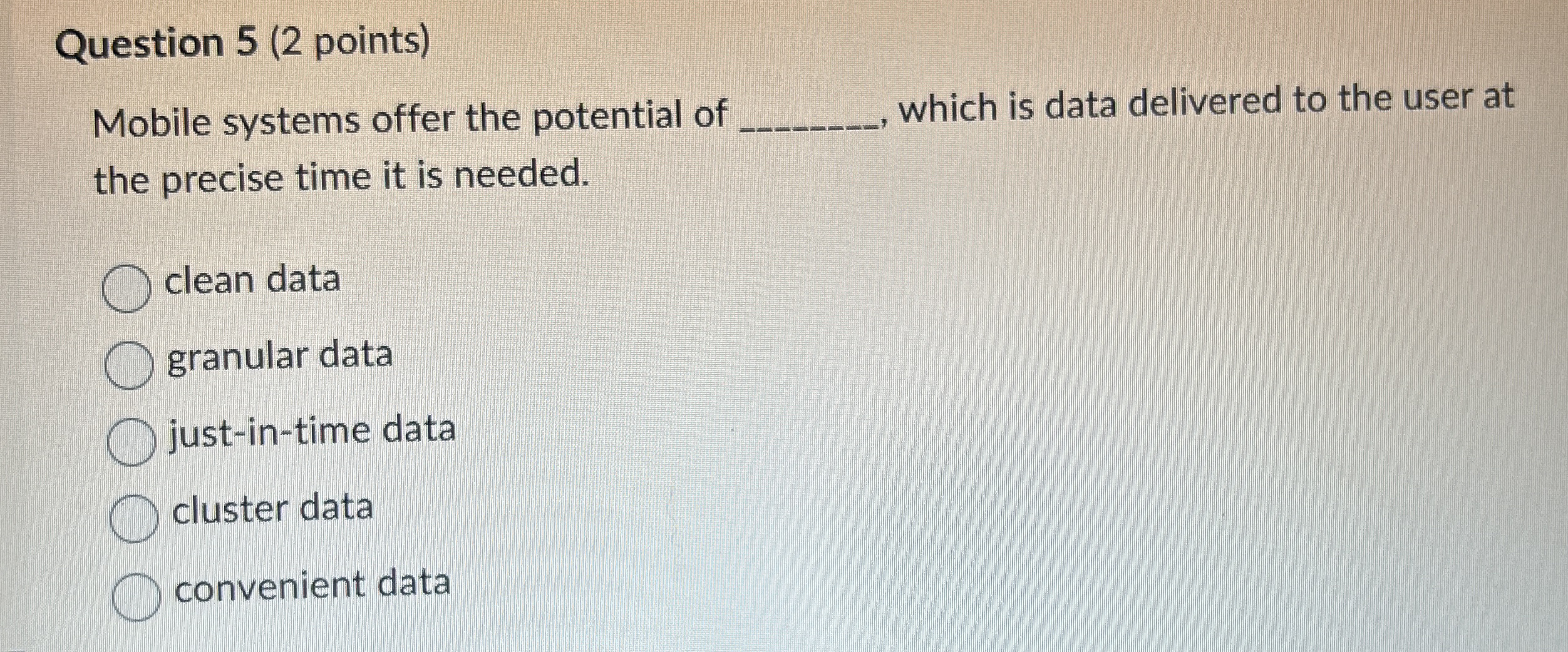 Question 5 ( 2 points ) Mobile systems offer the
