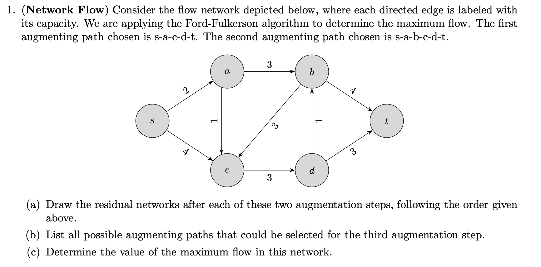 1 . ( Network Flow ) Consider the flow network