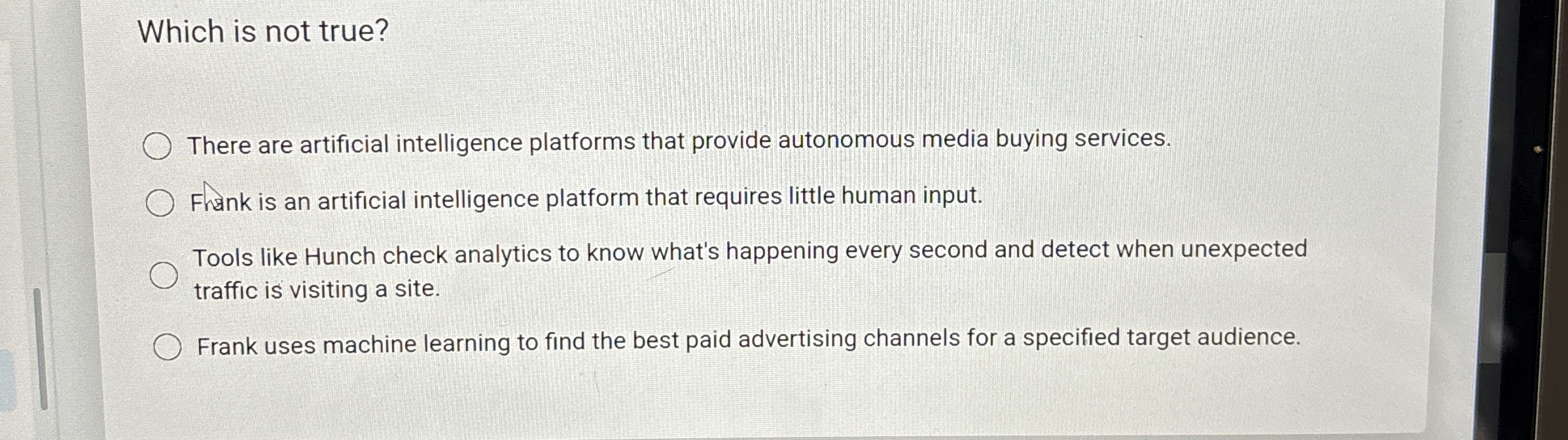 Which is not true? There are artificial