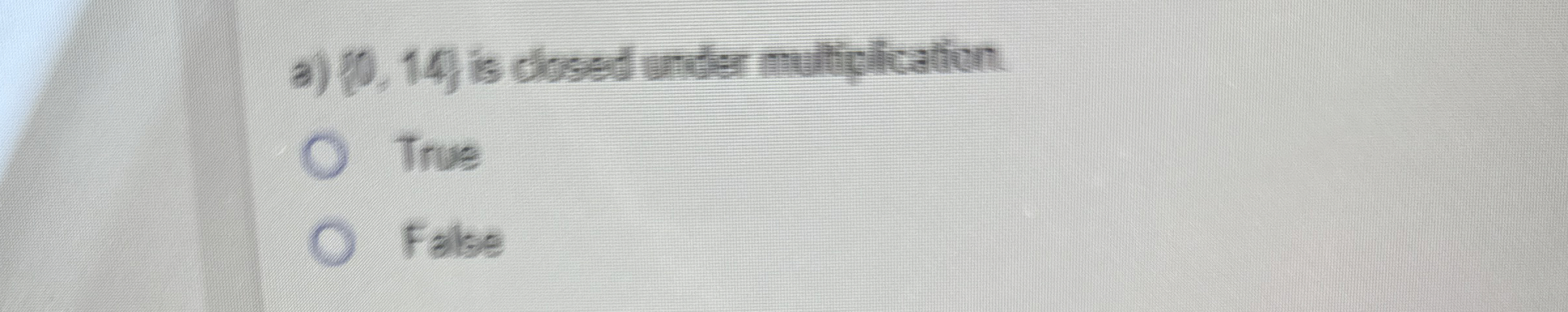 a ) { 0 , 1 4 } is closed under multplication.