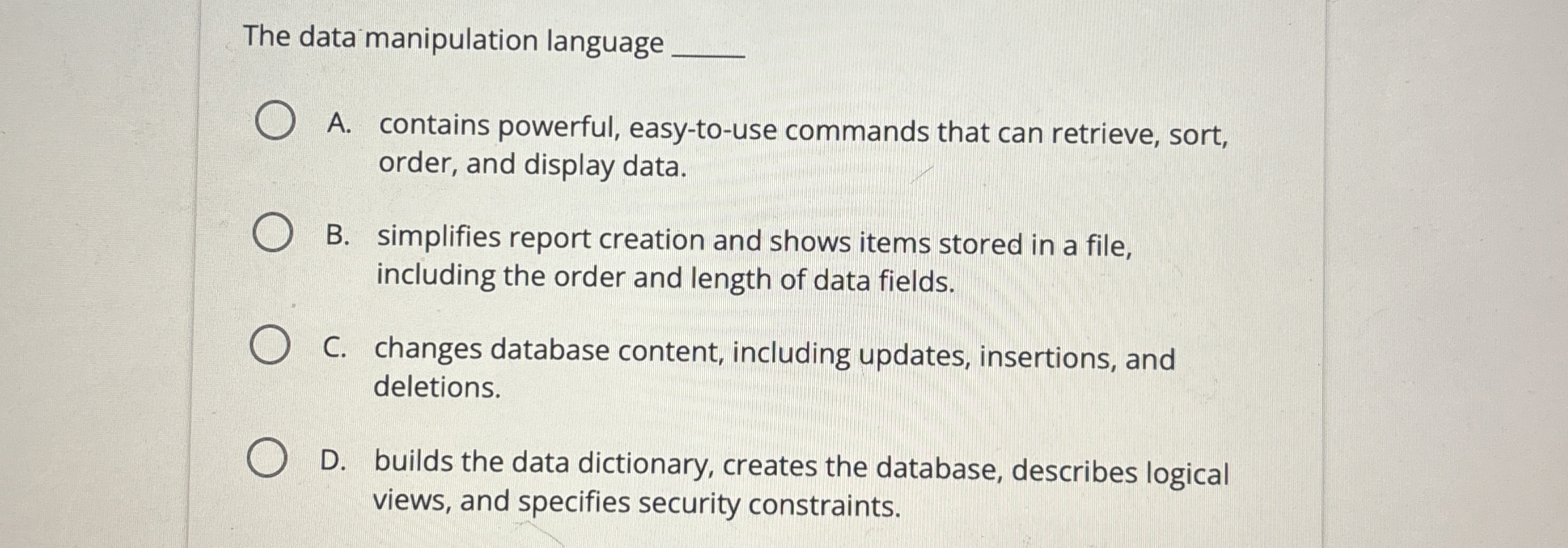 The data manipulation language A . contains