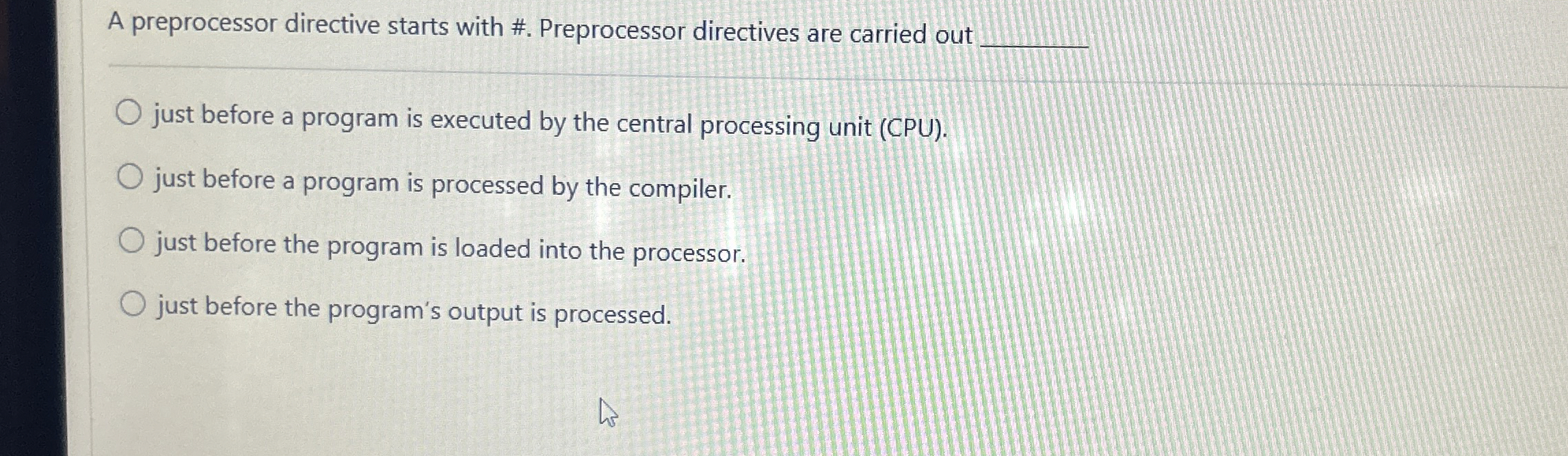 A preprocessor directive starts with # .