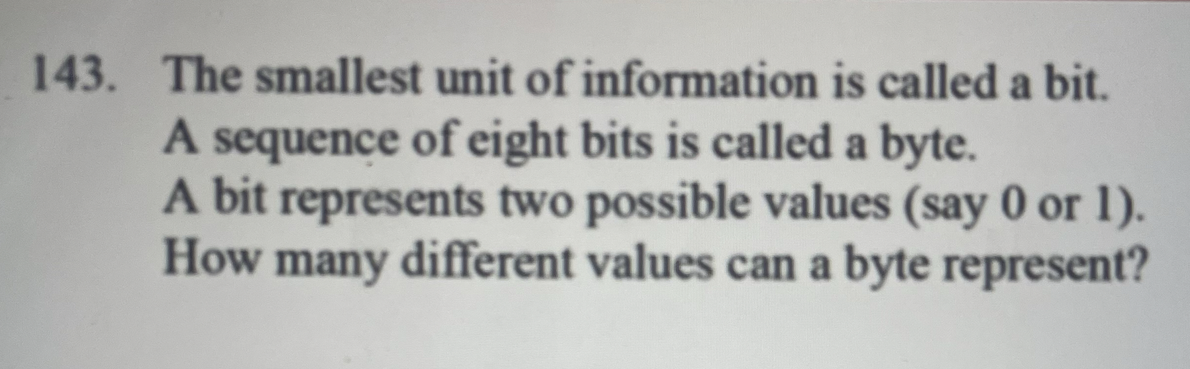 The smallest unit of information is called a bit.