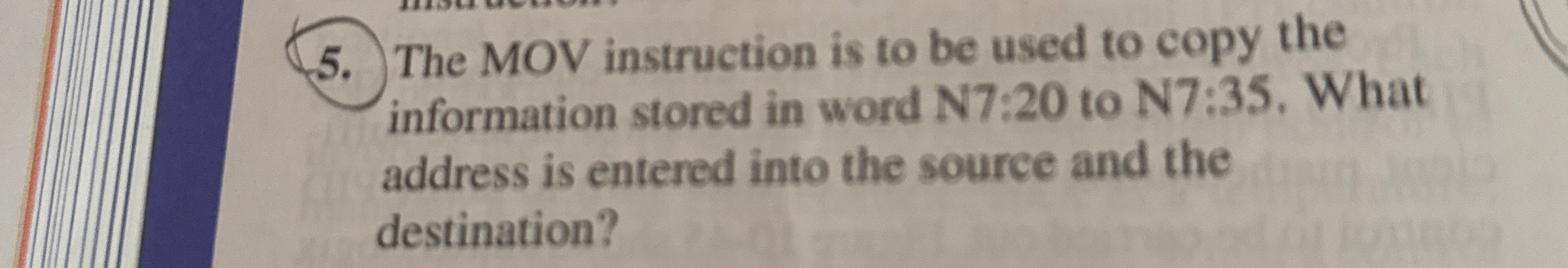 The MOV instruction is to be used to copy the