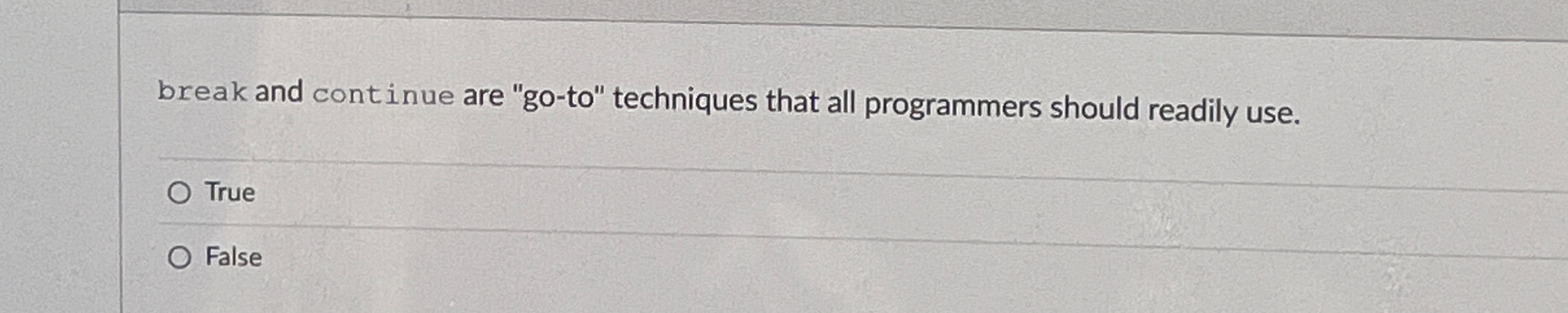 break and cont inue are " go - to " techniques