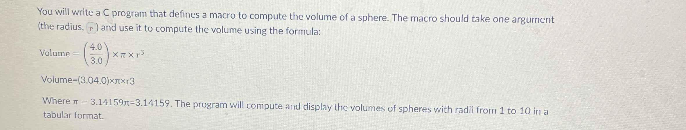 You will write a C program that defines a macro