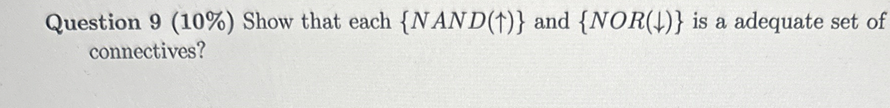 Question 9 ( 1 0 % ) Show that each { N A N D ( u