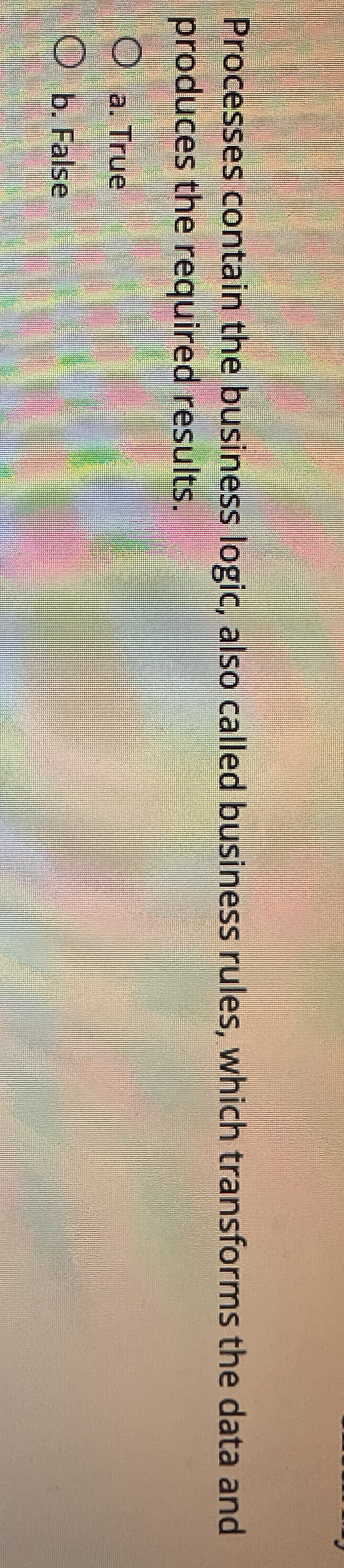 Processes contain the business logic, also called