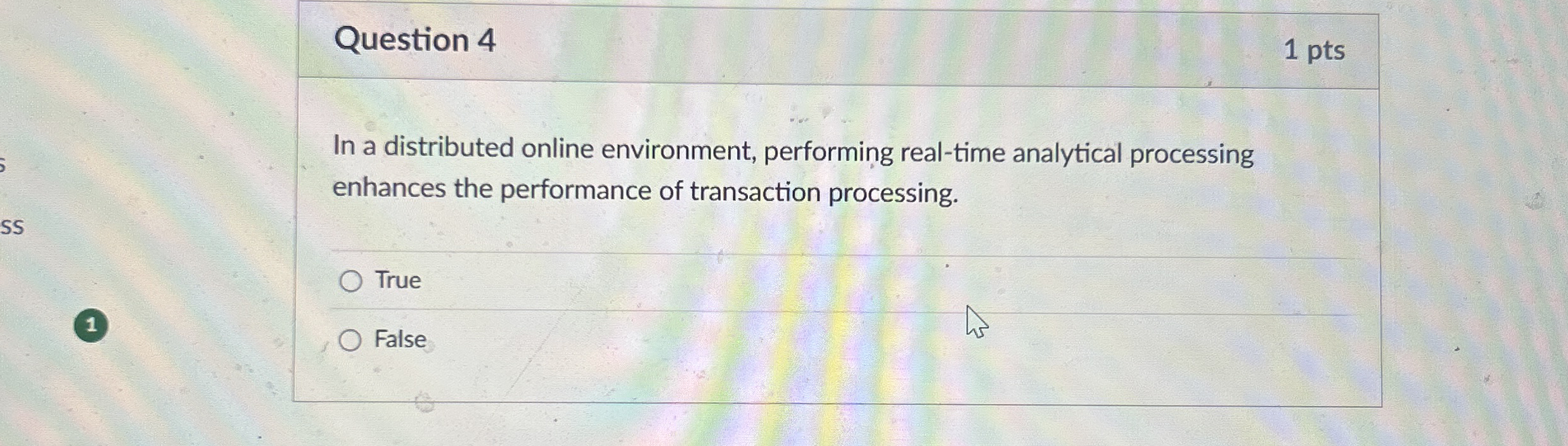 Question 4 1 pts In a distributed online