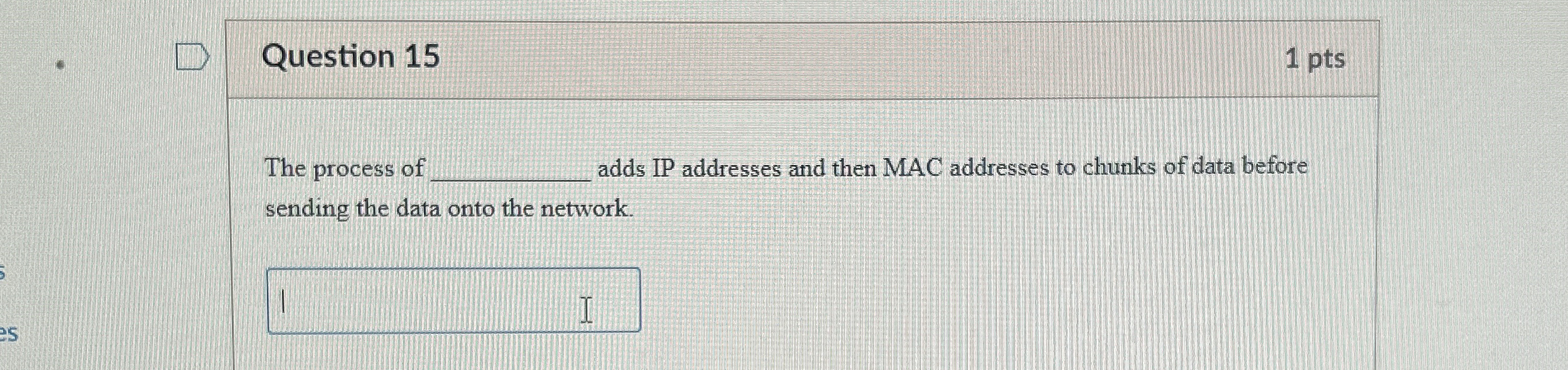 Question 1 5 The process of adds IP addresses and