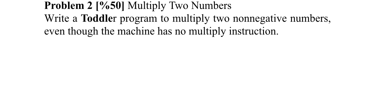 Problem 2 [ 6 5 0 ] Multiply Two Numbers Write a