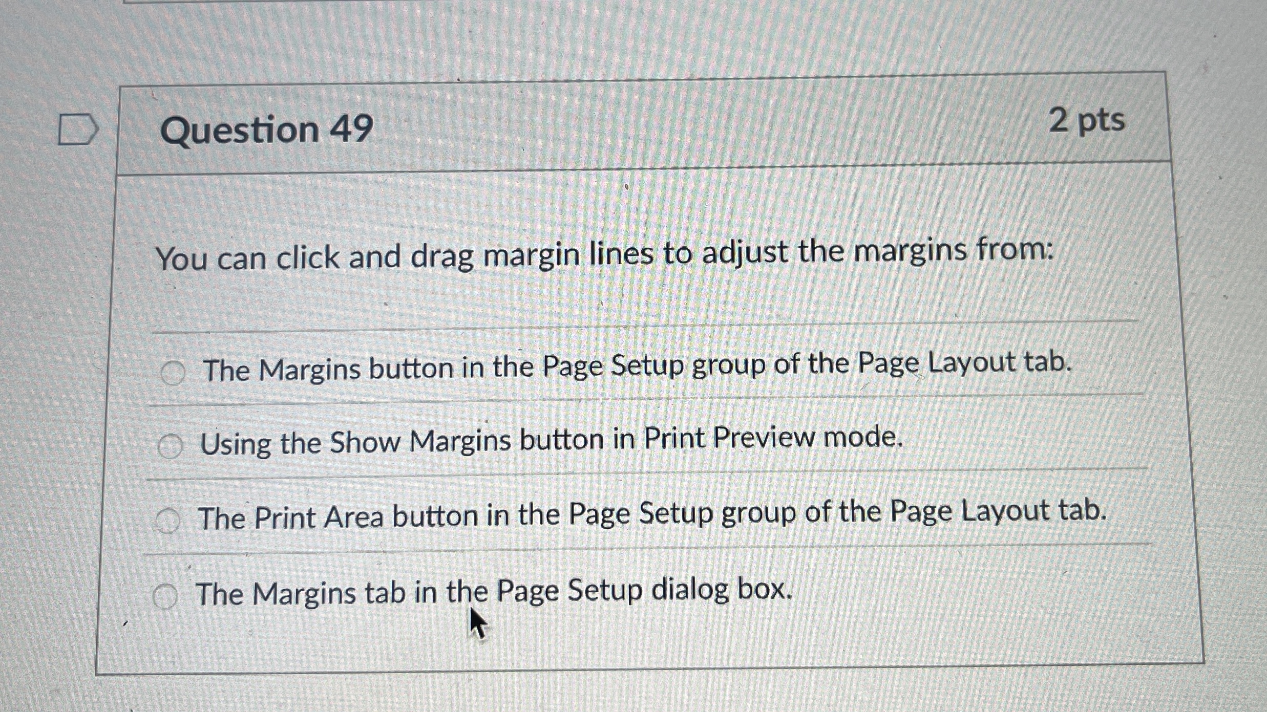 Question 4 9 2 pts You can click and drag margin