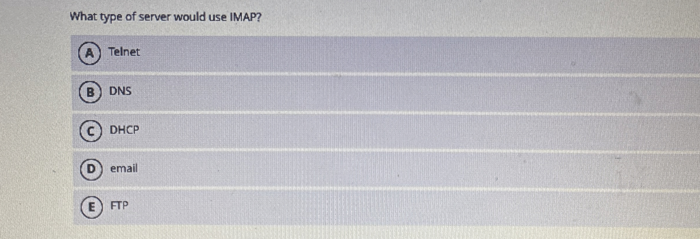 What type of server would use IMAP? Telnet DNS