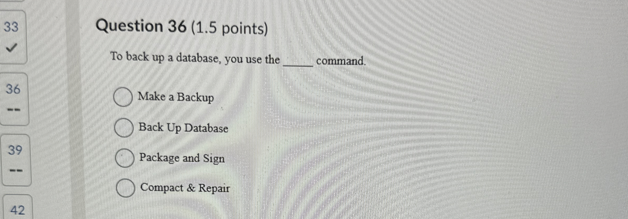 Question 3 6 ( 1 . 5 points ) To back up a