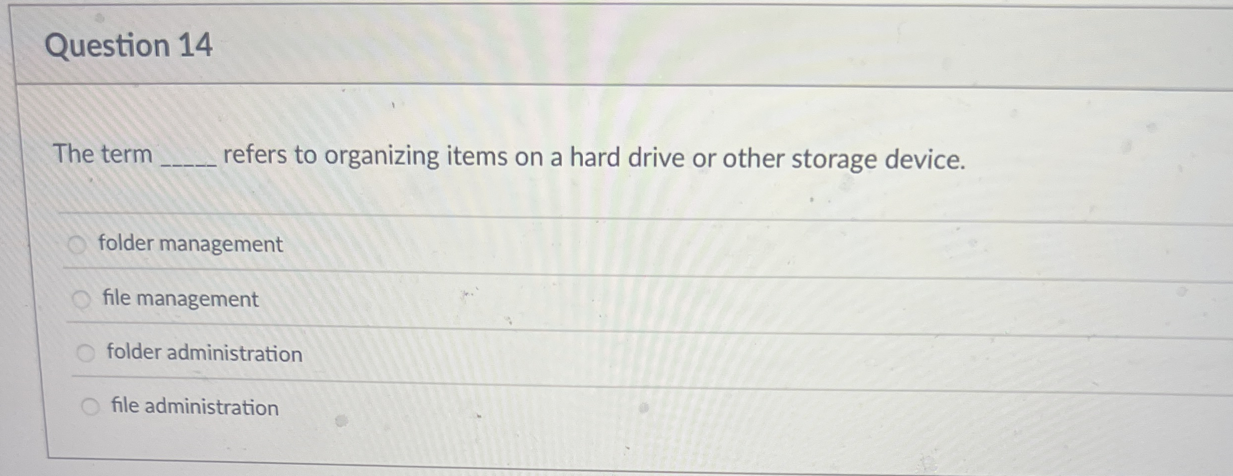 Question 1 4 The term refers to organizing items