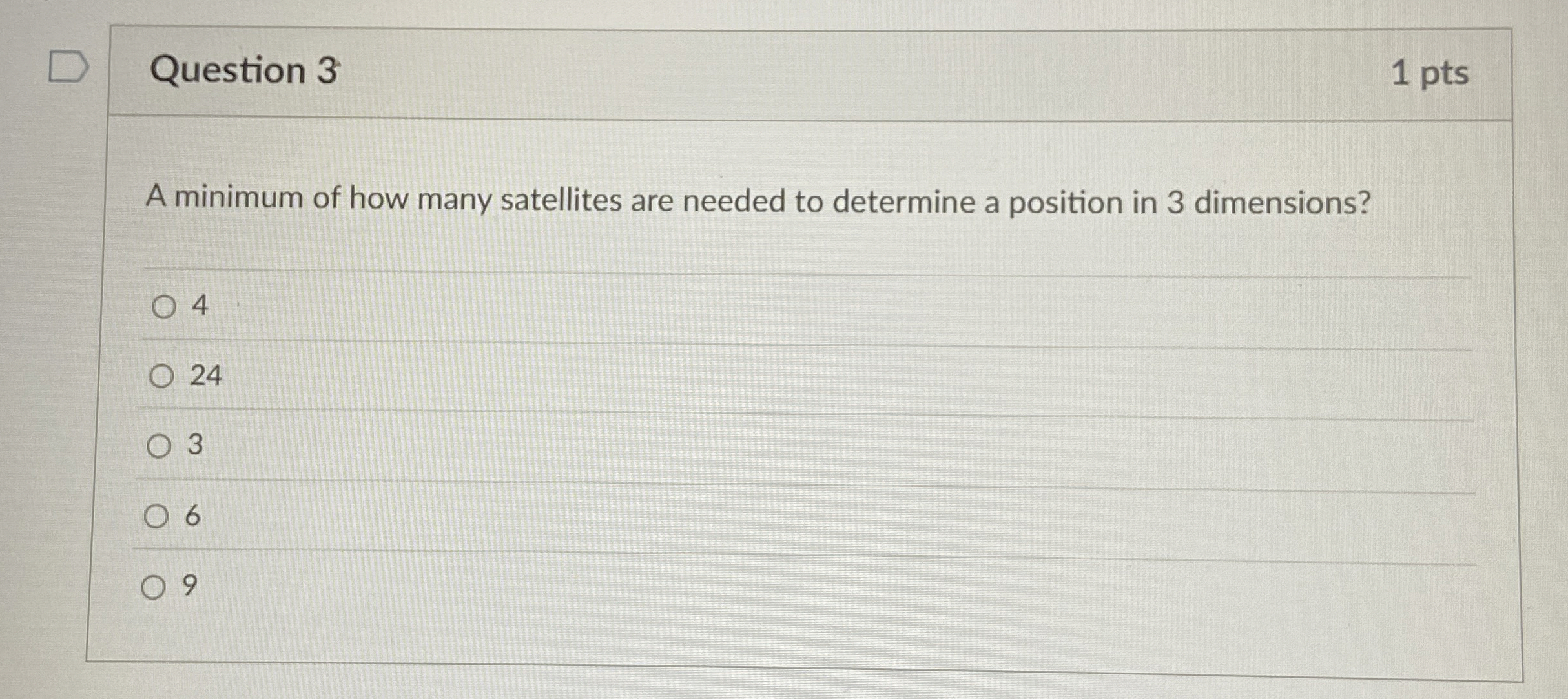 Question 3 A minimum of how many satellites are