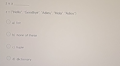 z is a z = ( " Hello " , "Goodbye", "Adieu",