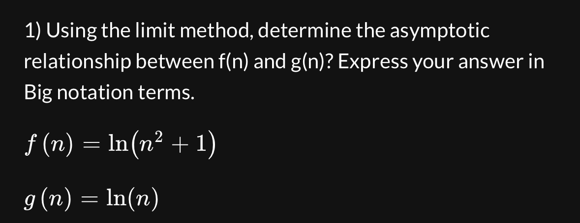 Using the limit method, determine the asymptotic