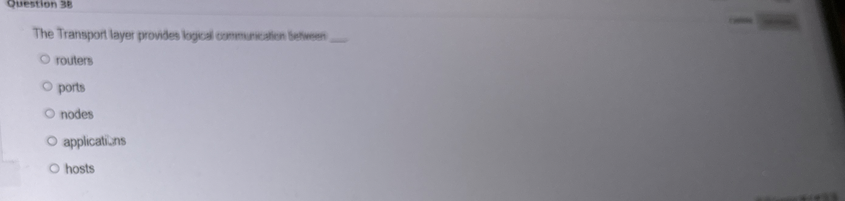 Question 3 8 The Transport layer provides logical