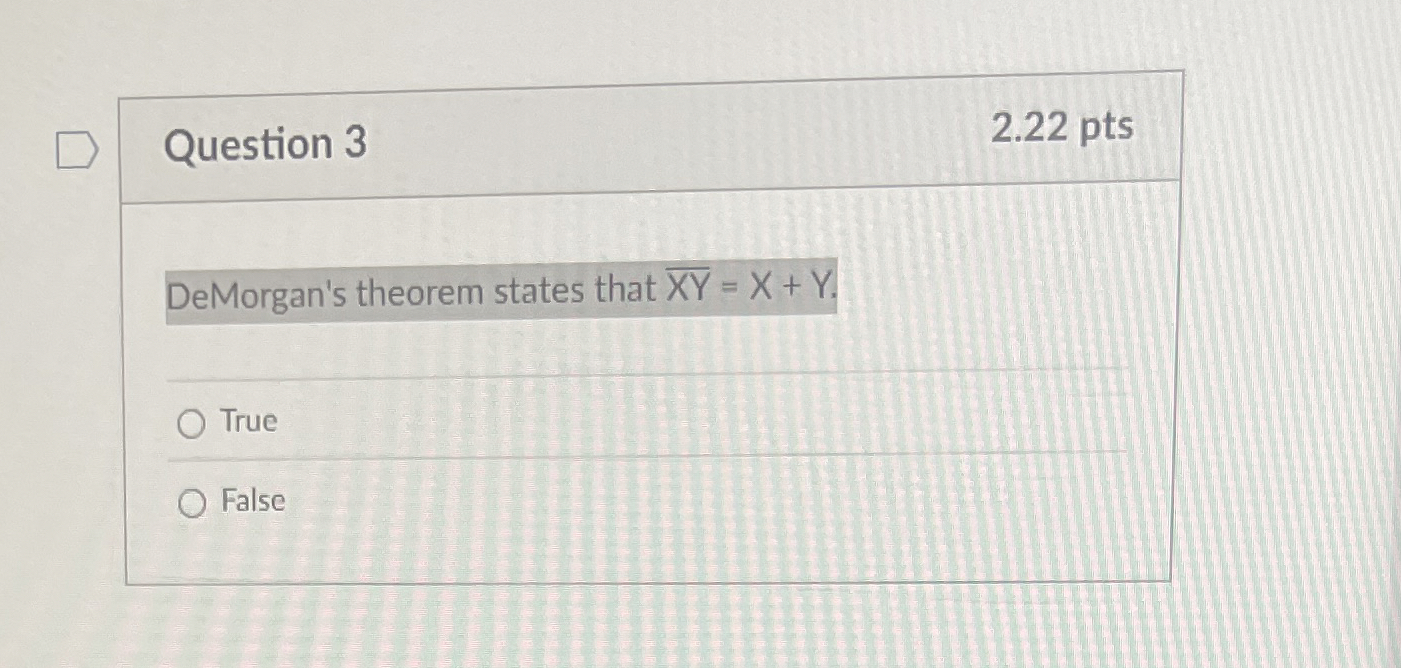 Question 3 DeMorgan's theorem states that ? b a r