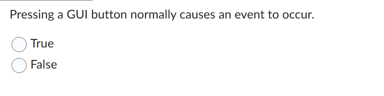 Pressing a GUI button normally causes an event to