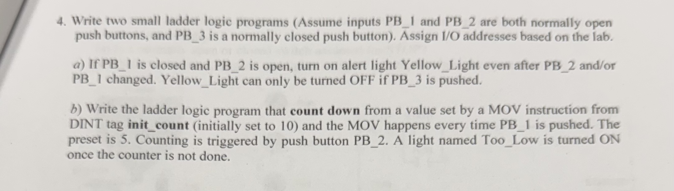 Write two small ladder logic programs ( Assume