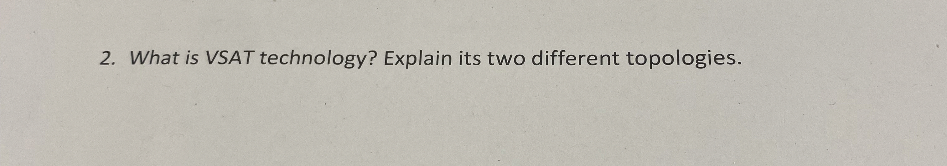 What is VSAT technology? Explain its two