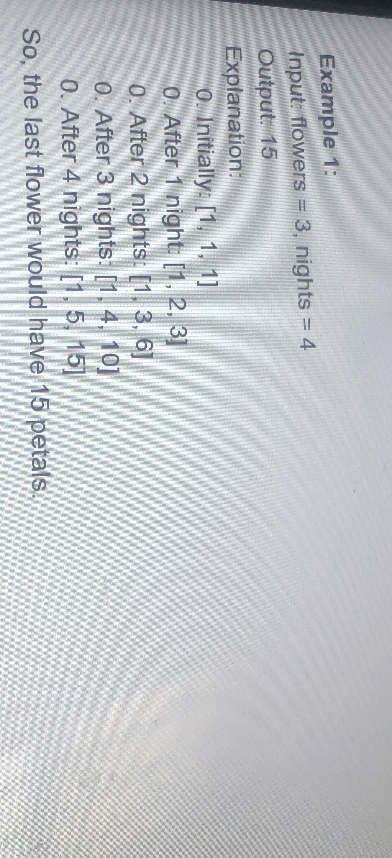 Example 1 : Input: flowers = 3 , nights = 4