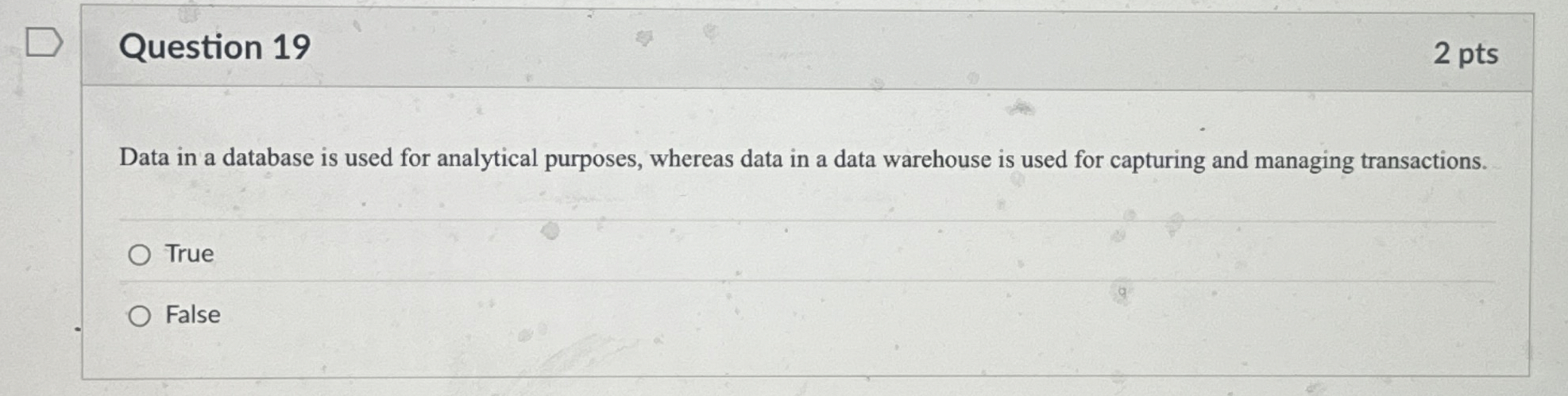 Question 1 9 2 pts Data in a database is used for