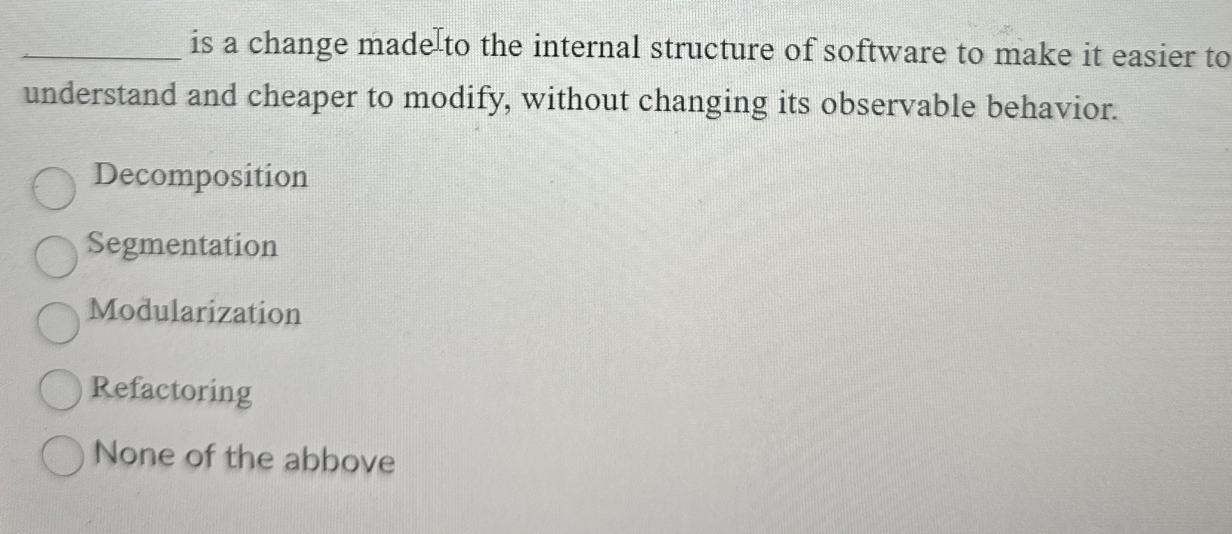 q , is a change made - to the internal structure