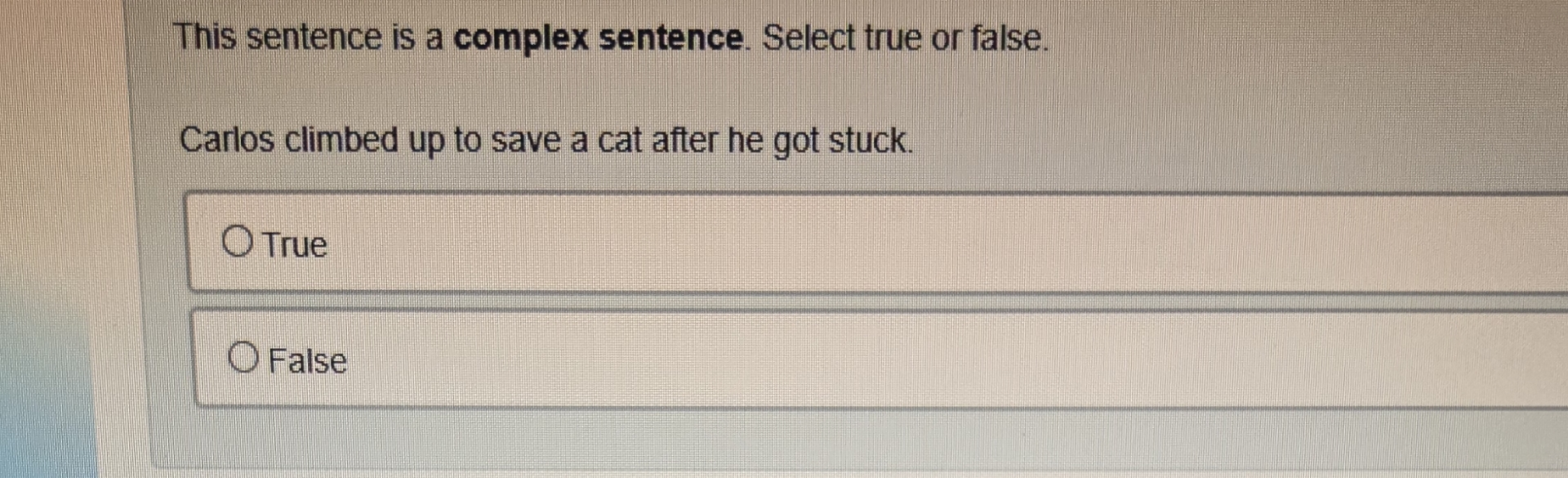 This sentence is a complex sentence. Select true