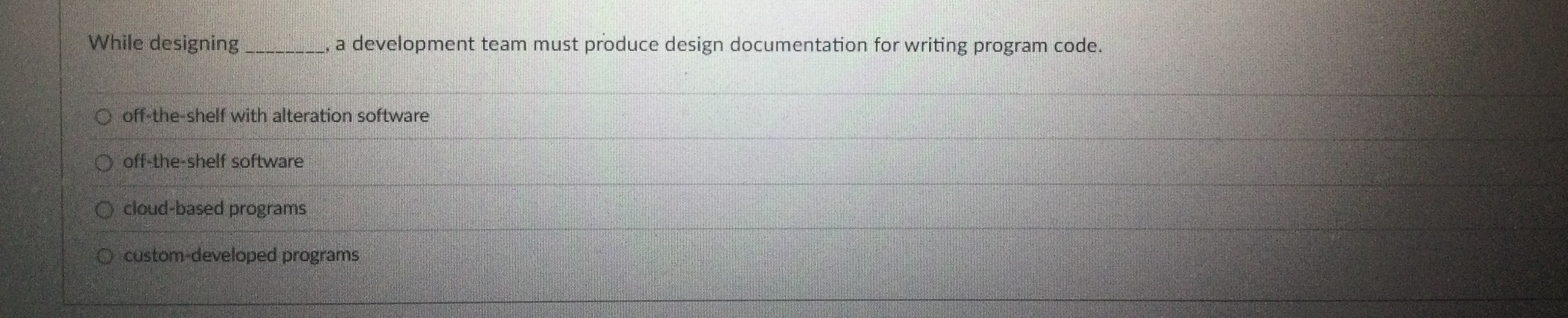 While designing a development team must produce