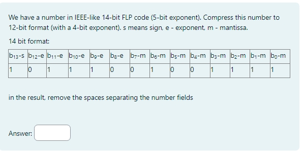 We have a number in IEEE - like 1 4 - bit FLP