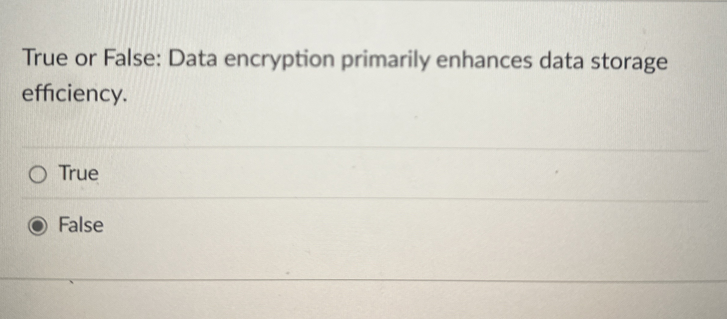 True or False: Data encryption primarily enhances