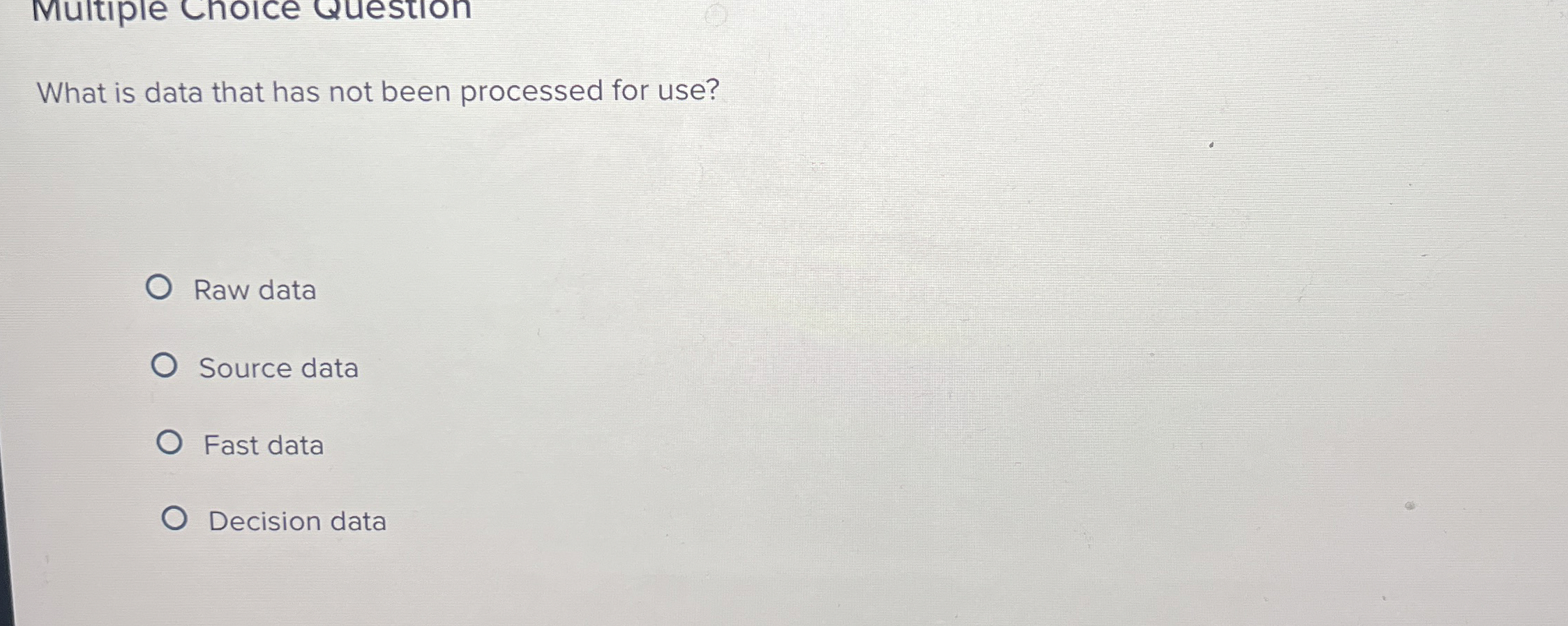What is data that has not been processed for use?