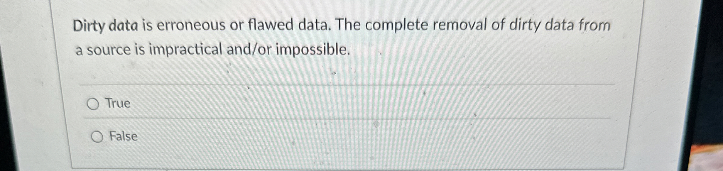 Dirty data is erroneous or flawed data. The