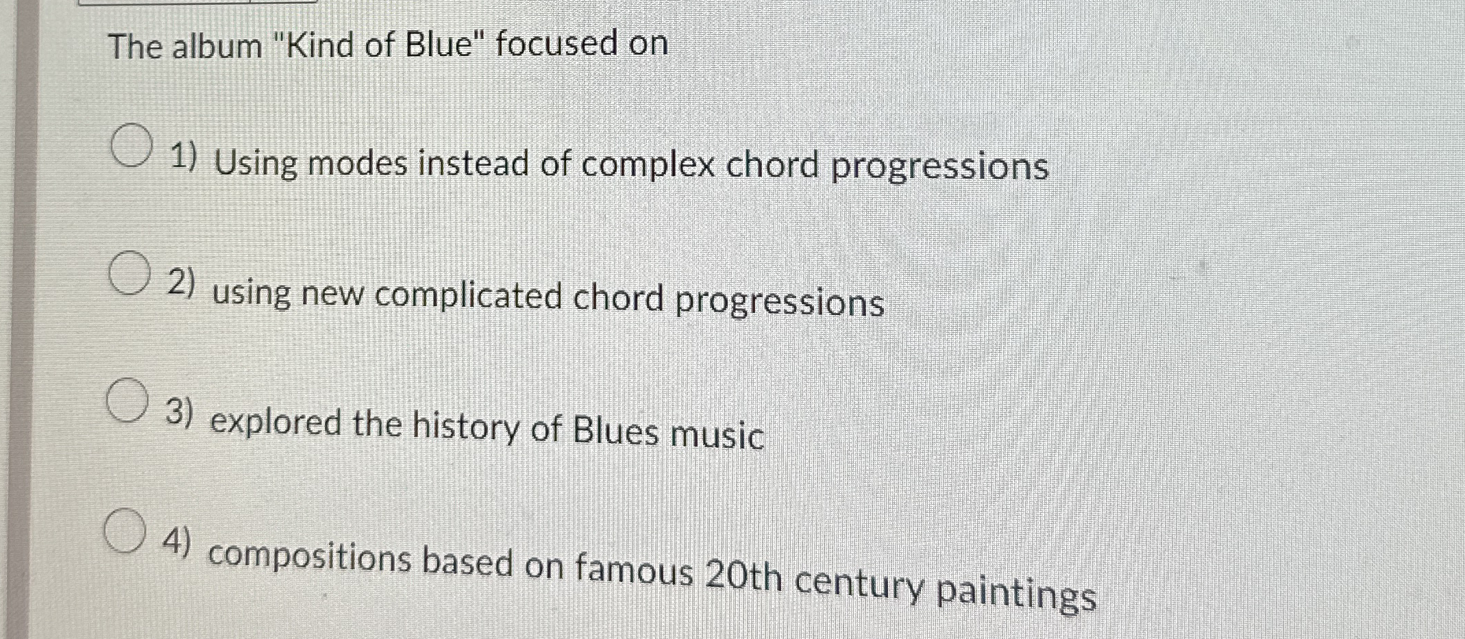 The album "Kind of Blue" focused on Using modes