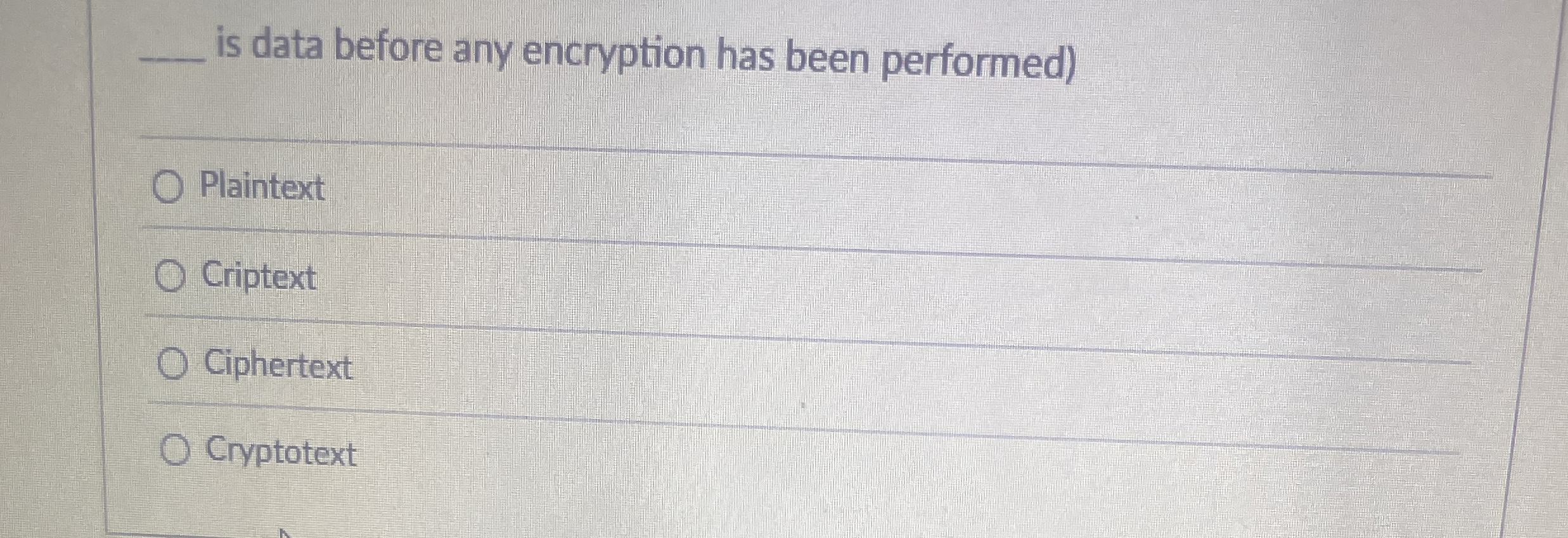 is data before any encryption has been performed