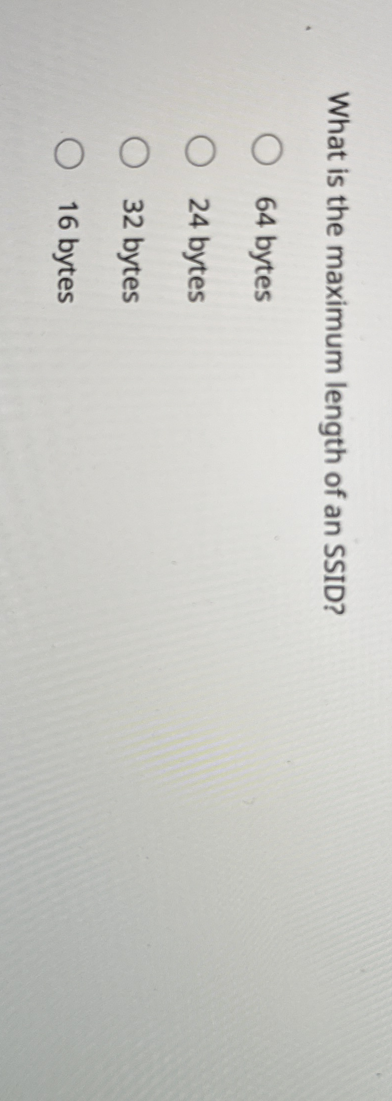 What is the maximum length of an SSID? 6 4 bytes
