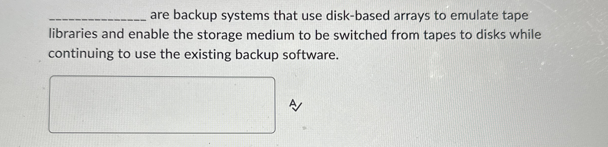 are backup systems that use disk - based arrays