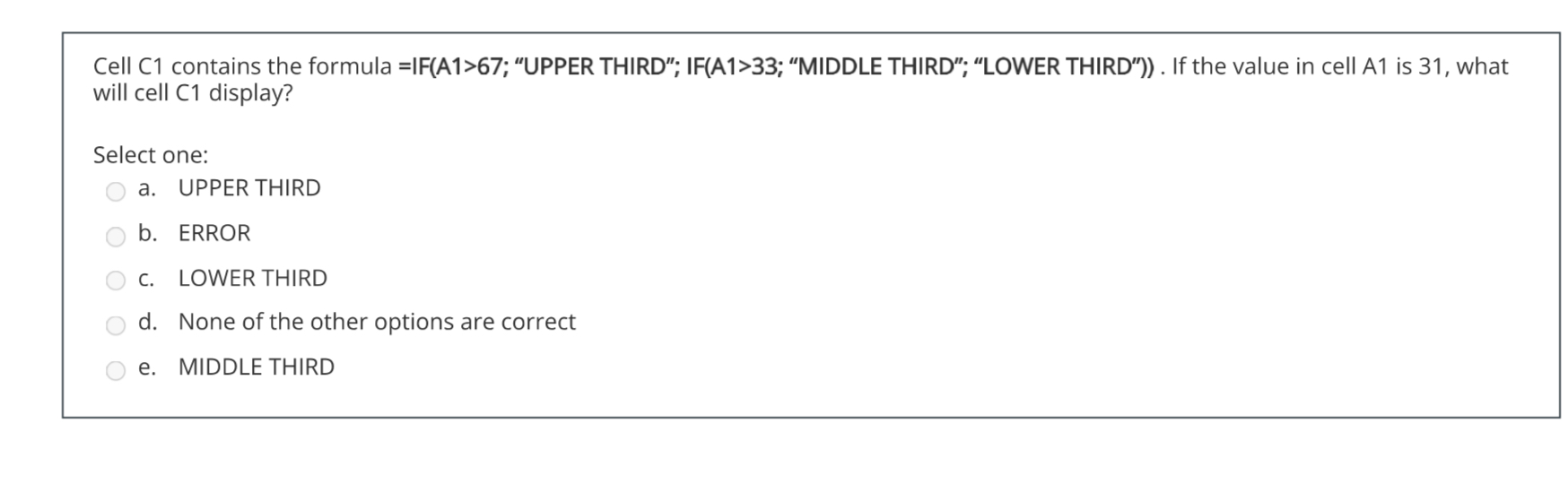 Cell C 1 contains the formula = IF ( A 1 > 6 7 ;