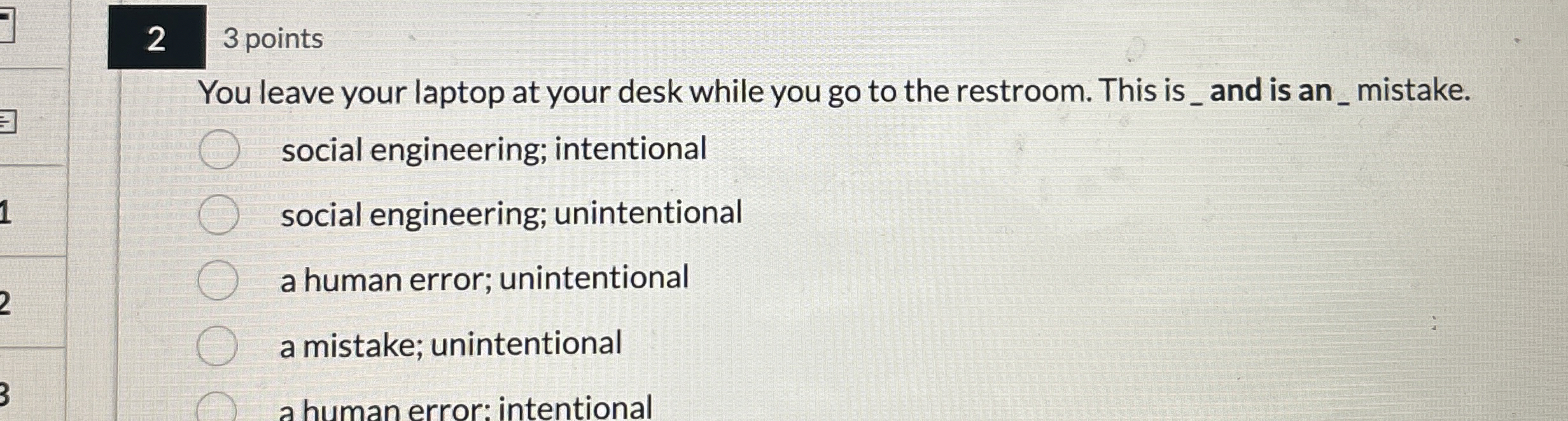 2 3 points You leave your laptop at your desk