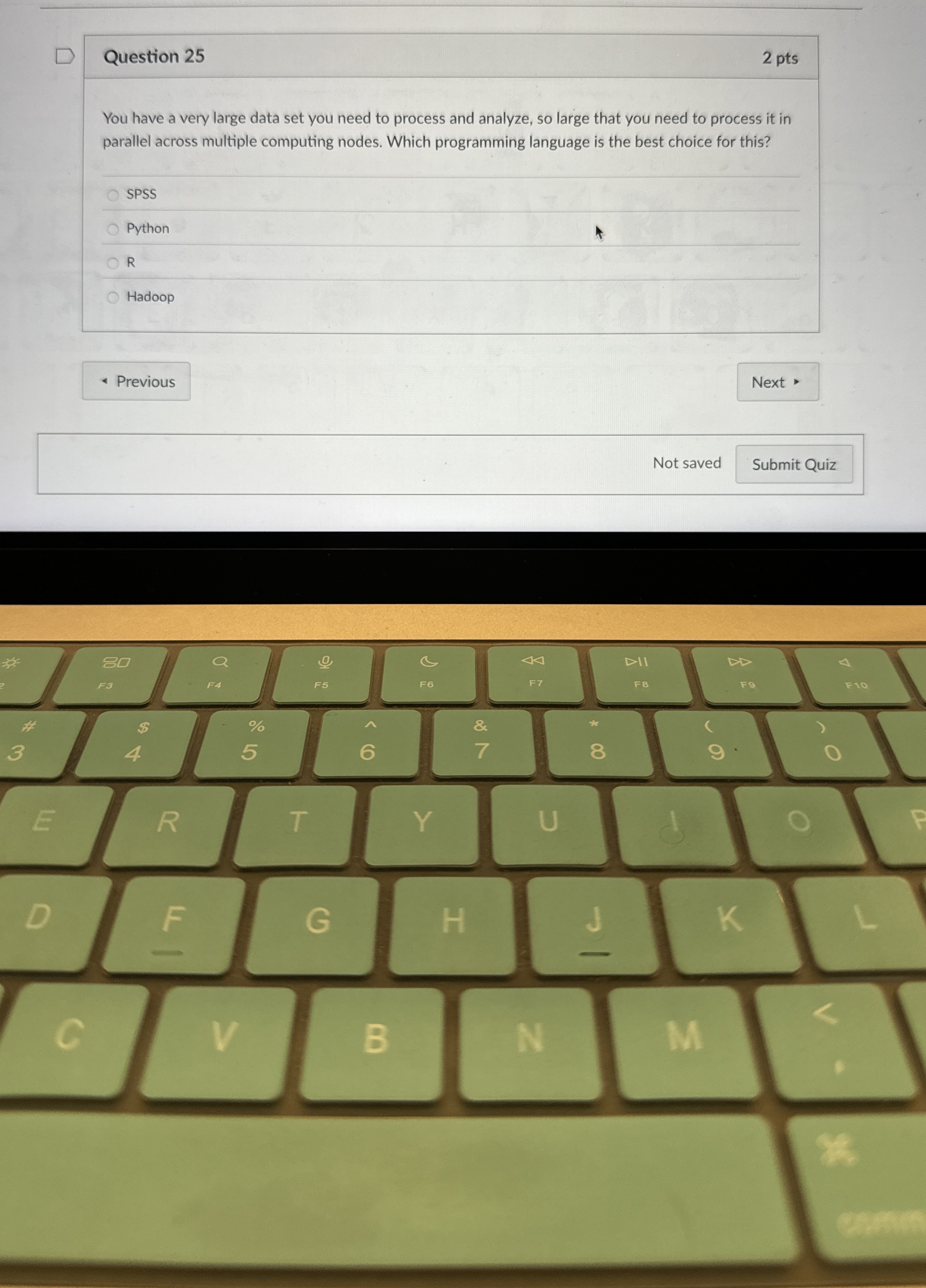 Question 2 5 You have a very large data set you