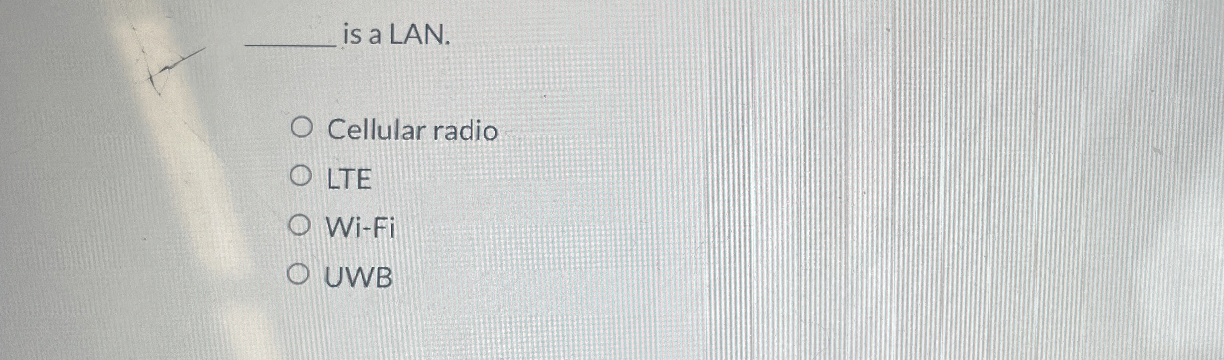 is a LAN. Cellular radio LTE Wi - Fi UWB
