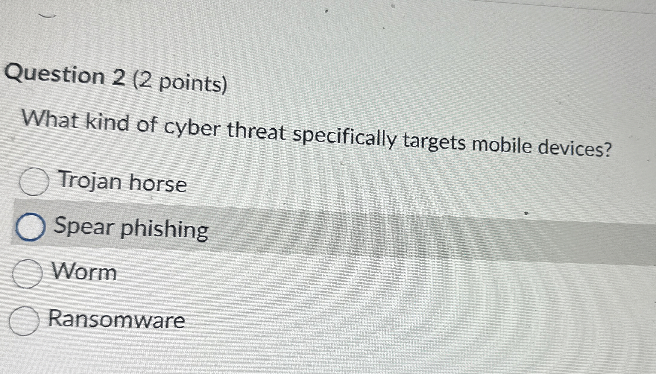 Question 2 ( 2 points ) What kind of cyber threat