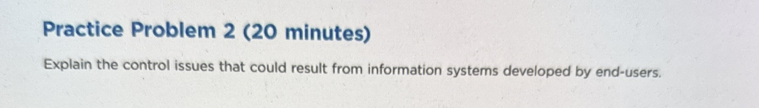 Practice Problem 2 ( 2 0 minutes ) Explain the